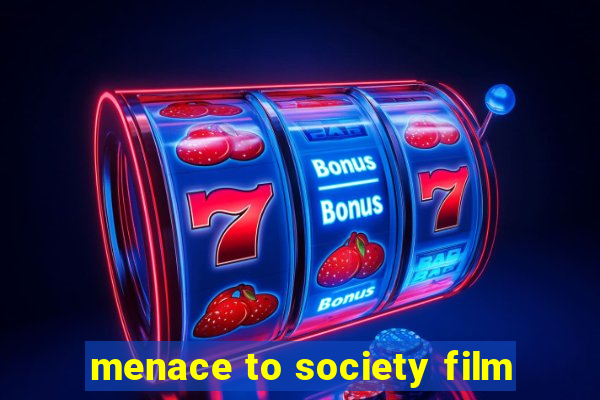 menace to society film